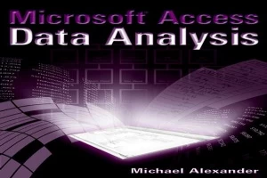 Book cover of Microsoft Access Data Analysis: Unleashing the Analytical Power of Access by Michael Alexander Book cover of Microsoft Access Data Analysis: Unleashing the Analytical Power of Access by Michael Alexander